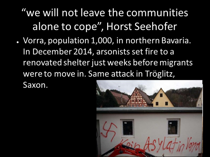 “we will not leave the communities alone to cope”, Horst Seehofer Vorra, population 1,000,